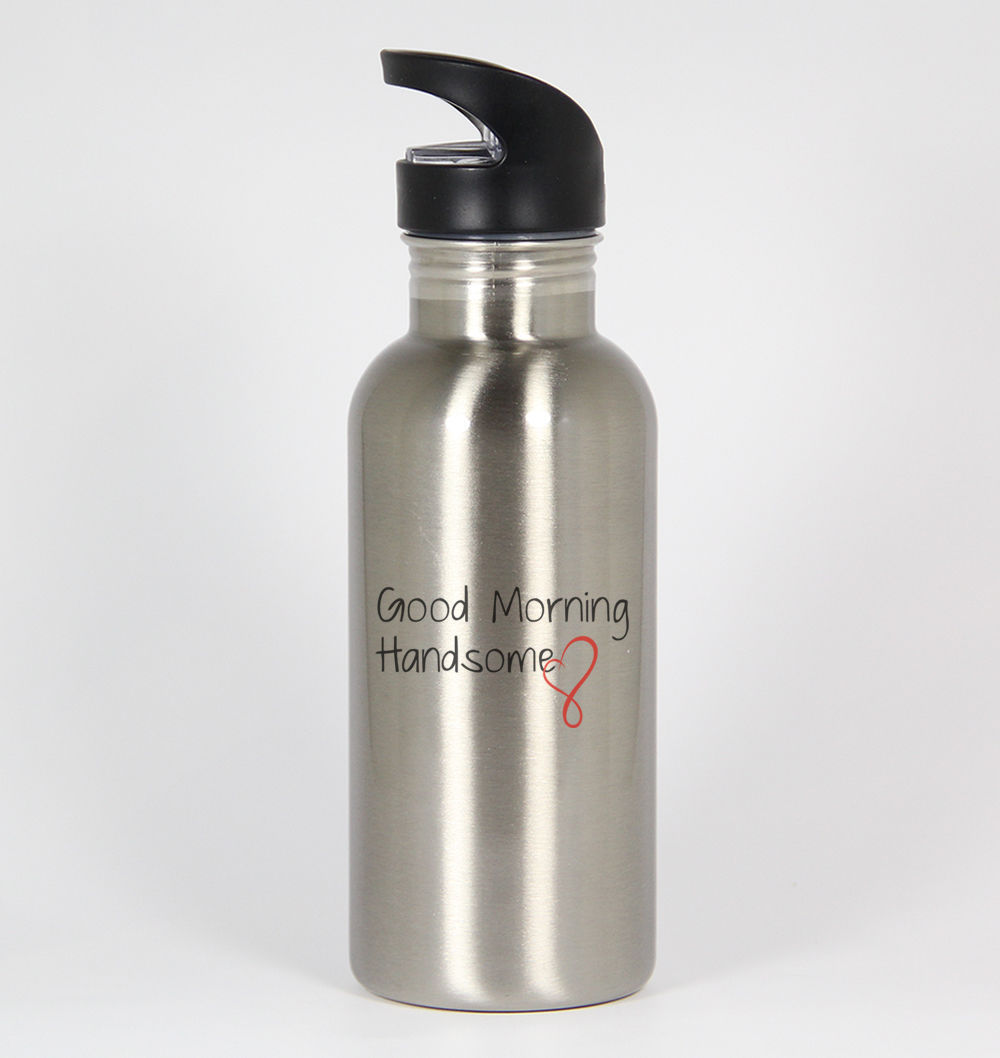 Good Morning Handsome #149 - Funny 20oz Silver Water Bottle Valentine's ...