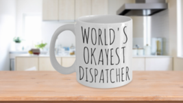 Worlds Okayest Dispatcher Mug Taxi Fire Emergency Police Chrismas Birthd... - $13.43+