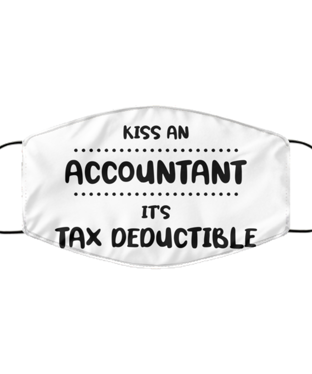 Funny Accountant Face Mask, Kiss an Accountant It's tax deductible, Sarcasm