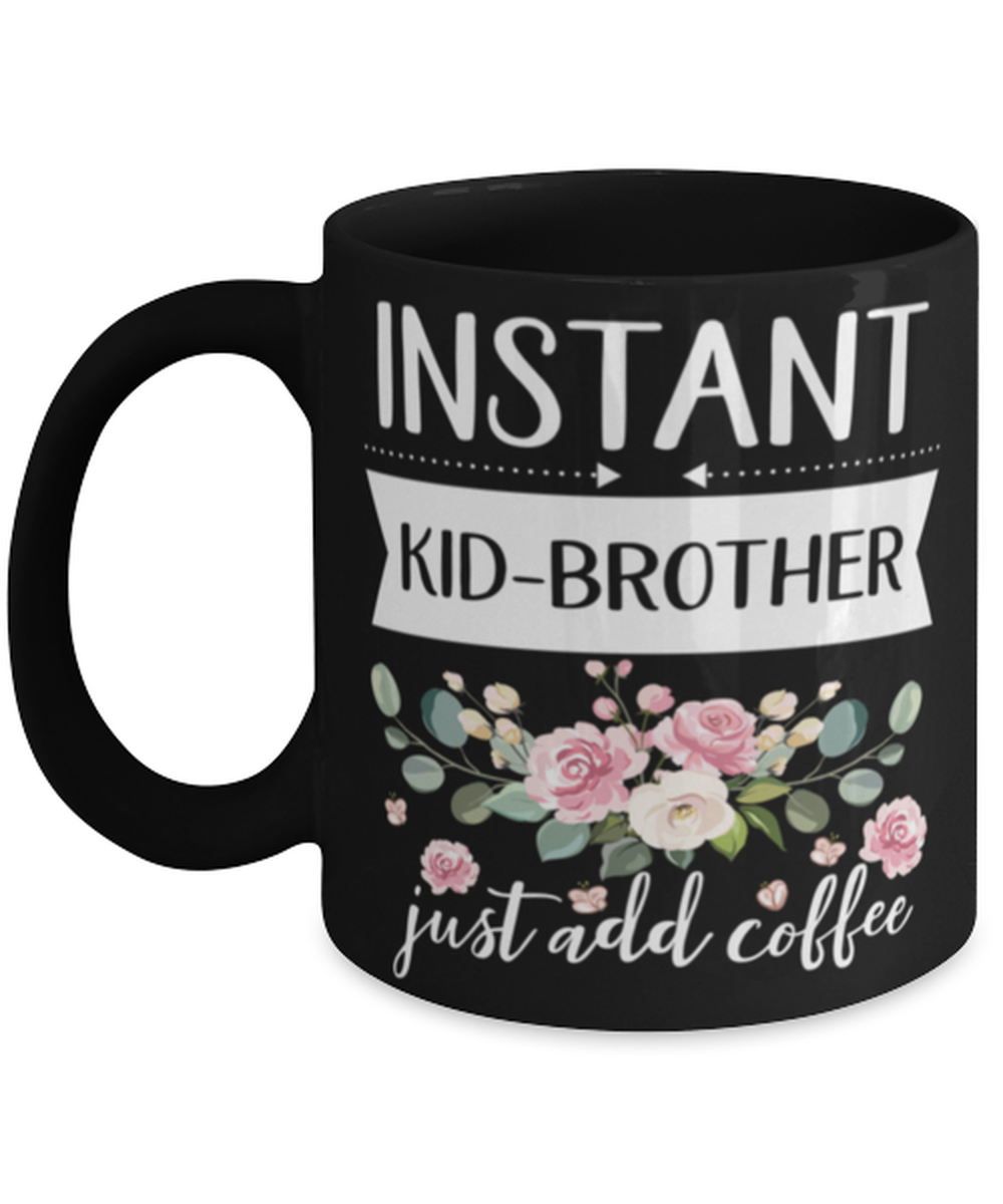Instant Kid-brother Just Add Coffee, Kid-brother Black Mug, gifts for