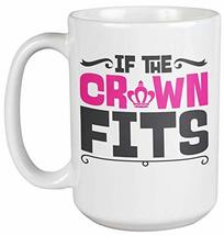 If The Crown Fits. Royal Coffee &amp; Tea Gift Mug For Princess Daughter, Mo... - $24.49