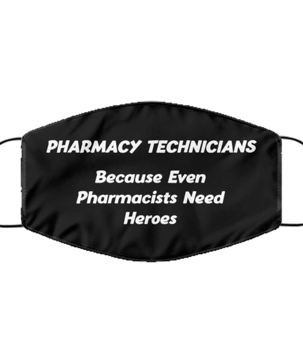 Funny Pharmacy Technician Black Face Mask, Because Even Pharmacists Need