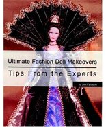 Ultimate Fashion Doll Makeovers: Tips from the Experts Faraone, Jim - $16.42