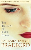 The Triumph of Katie Byrne By Barbara Taylor Bradford - $4.35