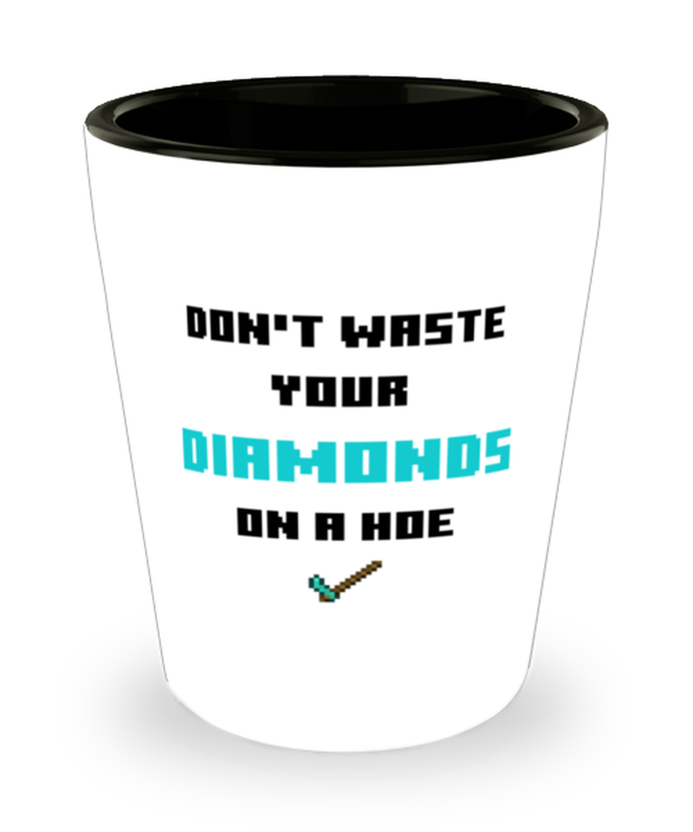 Minecraft Shotglass For Gamer, Don't waste your Diamonds on a Hoe, Gamer Gift