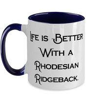 Life is Better With a Rhodesian Ridgeback. Two Tone 11oz Mug, Rhodesian Ridgebac - $19.75