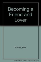 Becoming a Friend and Lover Purnell, Dick - $15.99