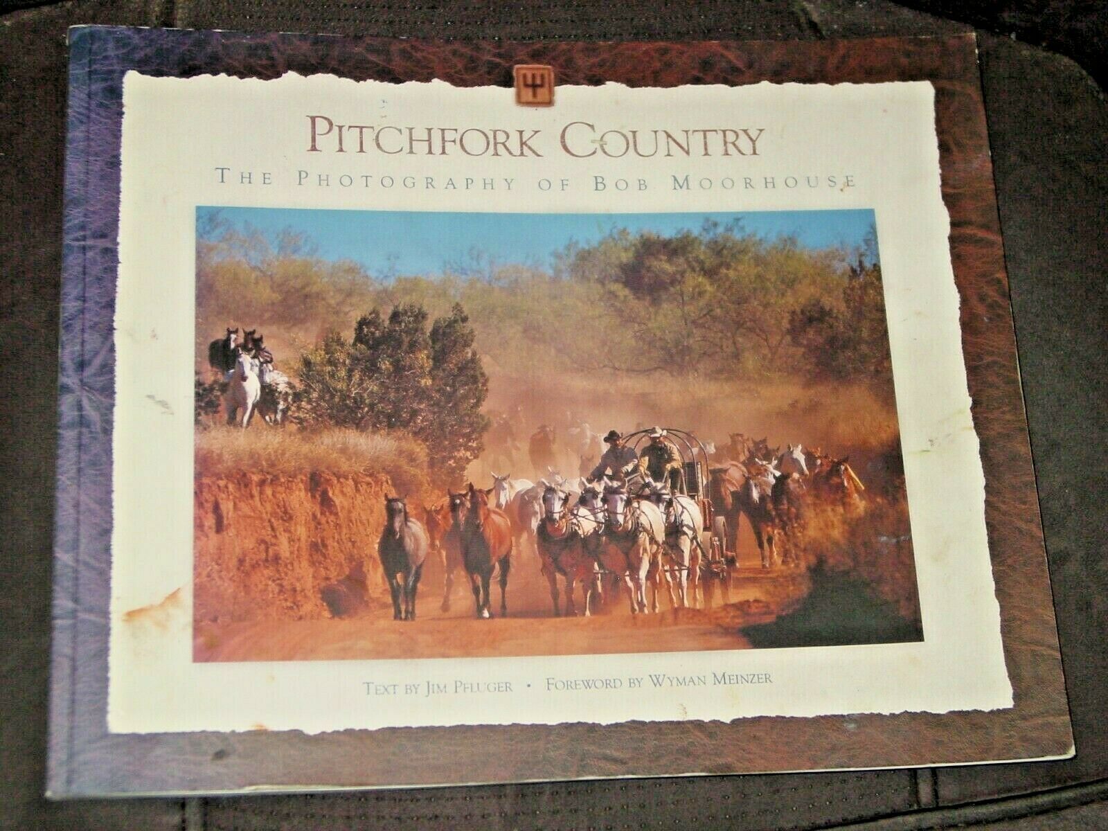 Pitchfork Country The Photography Of Bob Moorhouse, Pitchfork Ranch Texas Nonfiction