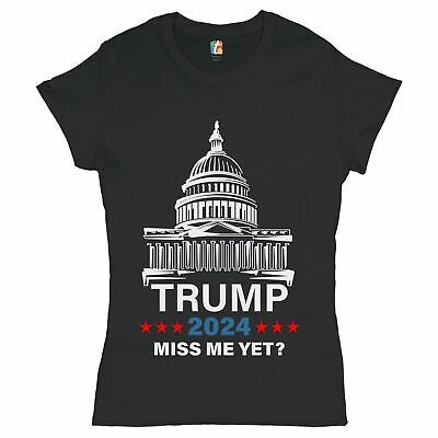 Donald Trump 2024 Miss Me Yet? T-Shirt United States Capitol MAGA Women's Tee
