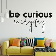 BE CURIOUS EVERYDAY Removable Wall Decal Words Lettering Motivation Insp... - $9.90