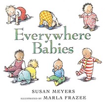 Everywhere Babies Board Book [Board book] Meyers, Susan and Frazee, Marla - $7.85