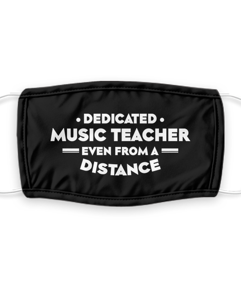 Music teacher Black Face Mask, Dedicated Music teacher Even From A Distance,