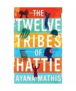 The Twelve Tribes Of Hattie by Ayana Mathis Hardcover  - $16.00