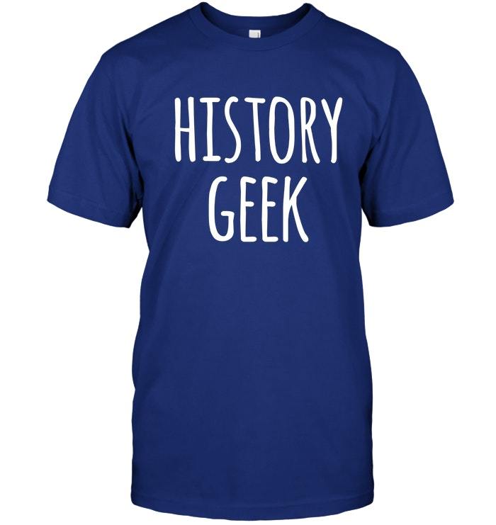 History Geek Funny History T Shirt Vintage Gift For Men Women Funny