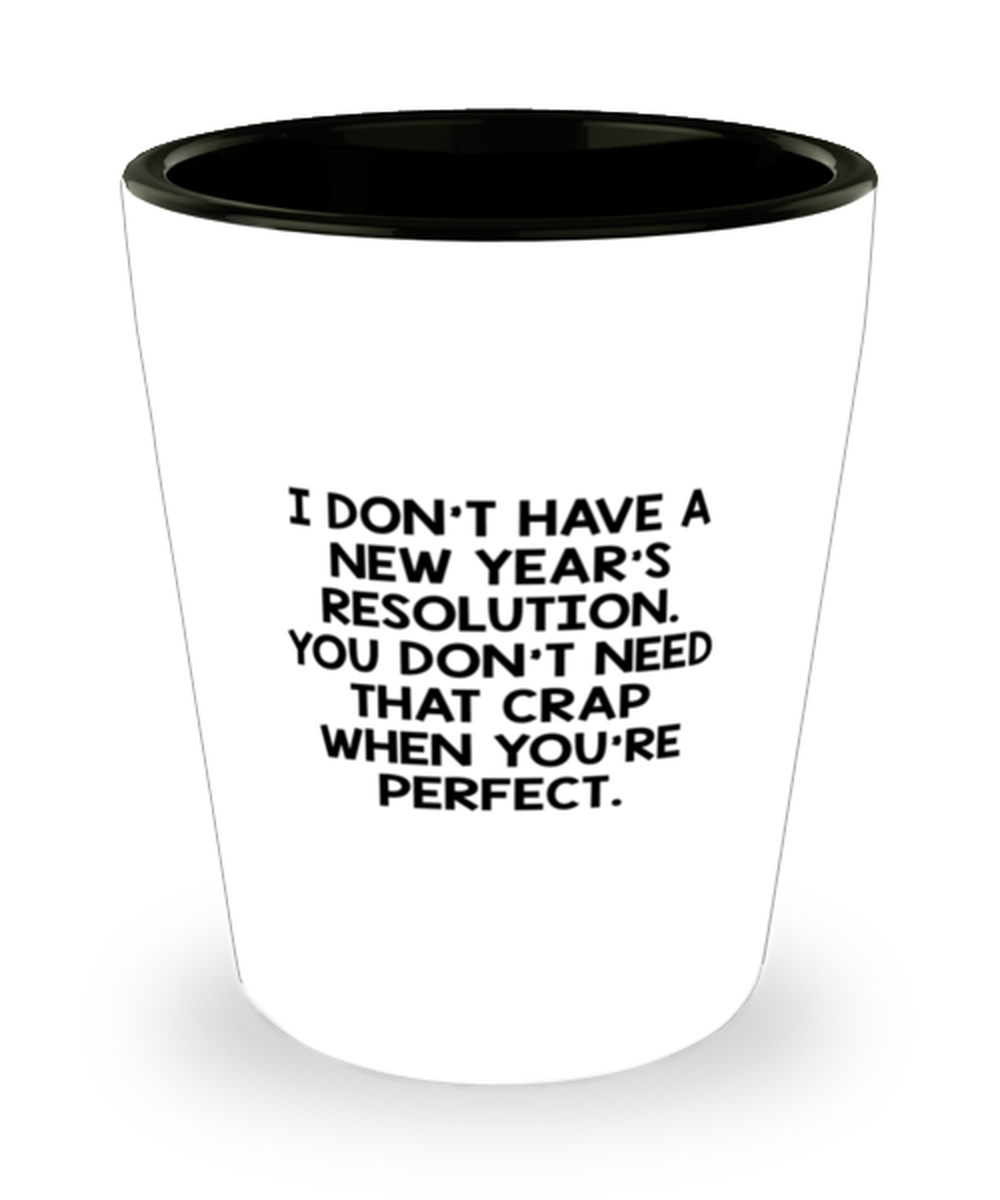 Funny Quarantine 2020 Shot Glass, I don't have a New Year's resolution,