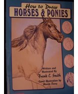 How to Draw Horses and Ponies (How to Draw Series) [Paperback] Smith, Fr... - $7.01