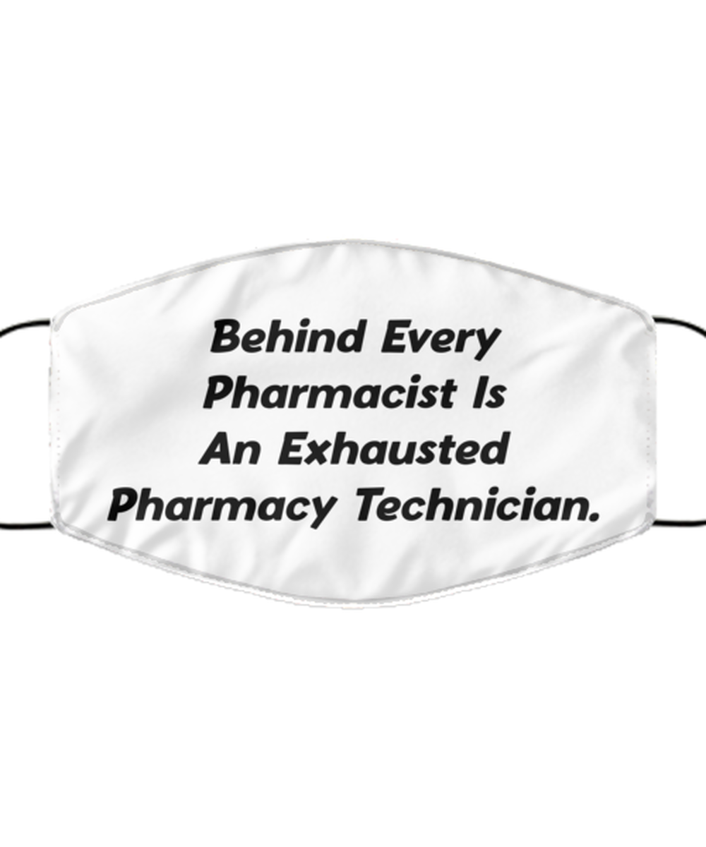 Funny Pharmacy Technician Face Mask, Behind Every Pharmacist Is, Reusable