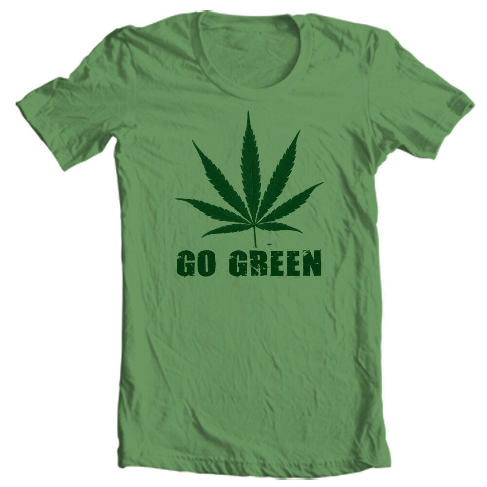 GO GREEN T shirt funny marijuana pot novelty woodstock hippie canabis ...