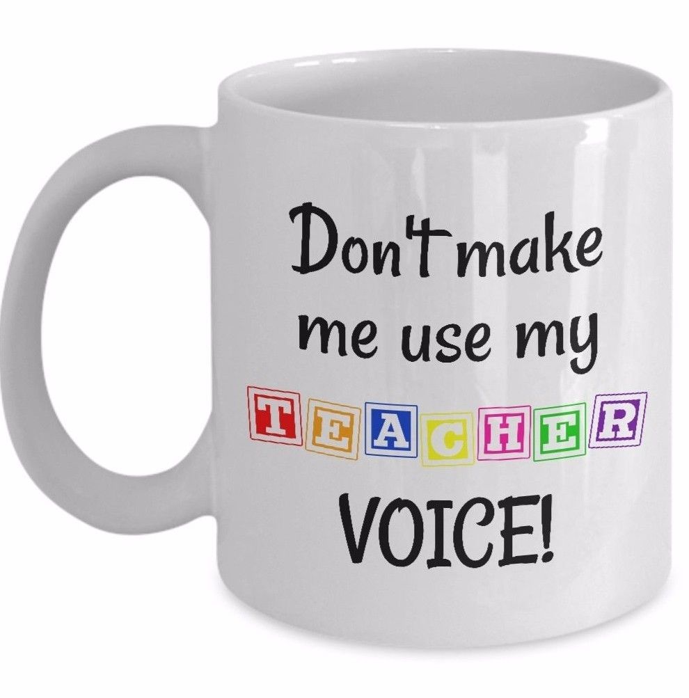 Primary image for Teacher Voice Cup - Dont Make Me Use My Teacher Voice - White Ceramic Coffee Mug