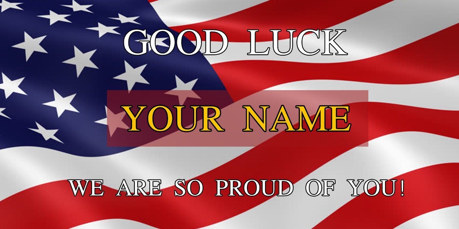 GOOD LUCK We Are So Proud Of You Custom Name Military Veterans Decor