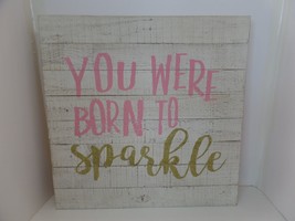 Wood Picture  16" X 16" With Hanger "You Were Born To Sparkle" Plaque Sign - $24.75