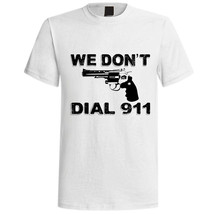 &quot;We don&#39;t dial 911&quot; 2nd Amendment Self Defense White T-shirt  size Large - $12.30