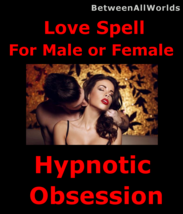 Love Spell 4 Female Or Male Passion Hypnotic Obsession + Free Wealth Ritual - $139.44