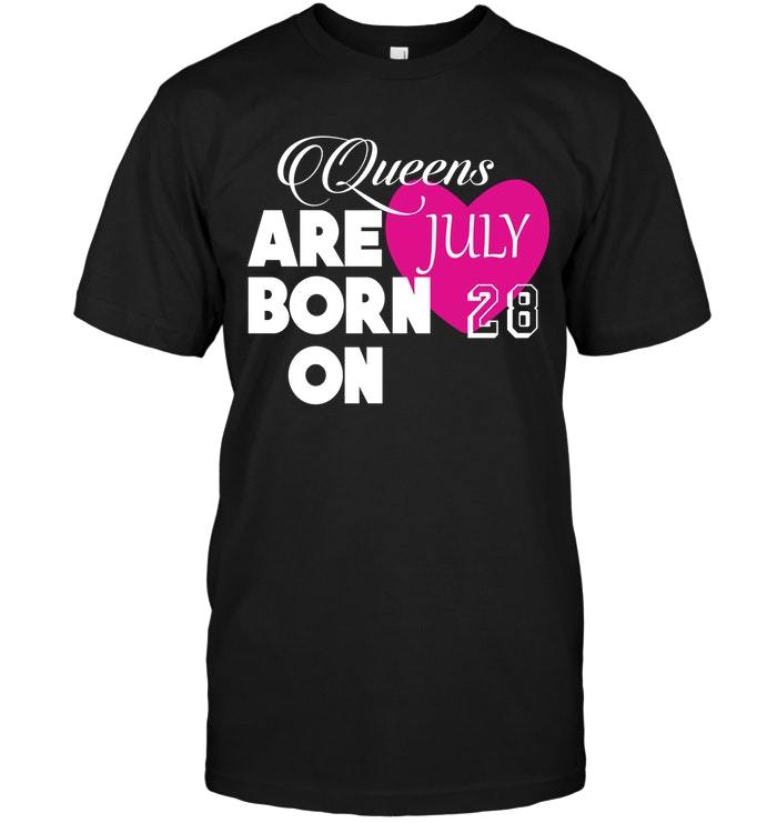 Queens are born on July 28 Birthday Gift T Shirt - T-Shirts, Tank Tops