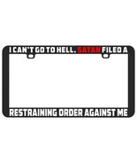 I Can&#39;t Go To Hell Satan filed Restraining Funny LICENSE PLATE FRAME HOLDER - $6.92