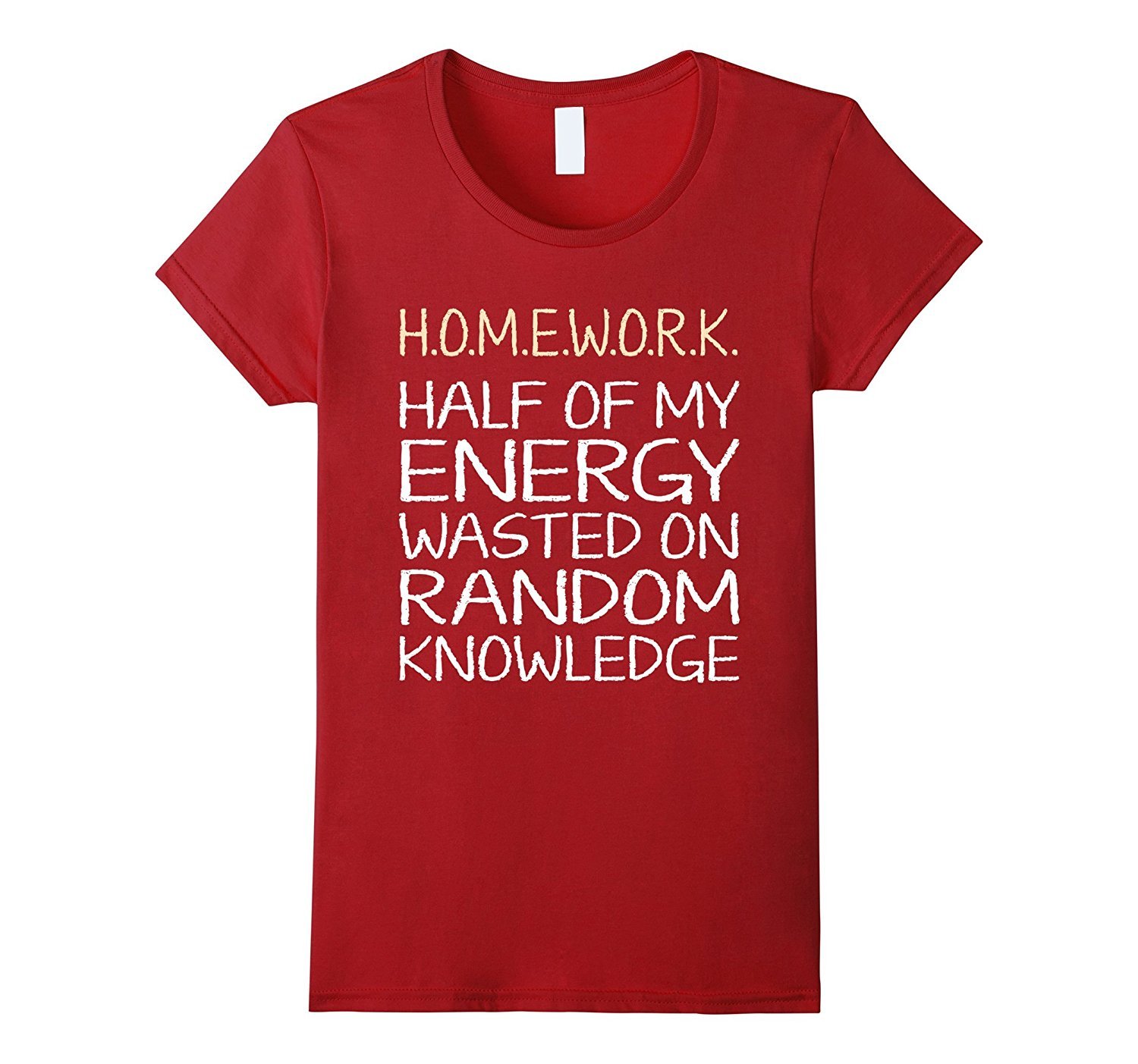 New Shirt - HOMEWORK Half Of My Energy Wasted On Random Knowledge Shirt ...