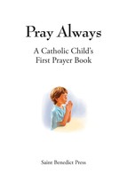 Pray Always: A Catholic Child's First Prayer Book image 2