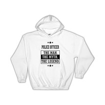 Police Officer : Gift Hoodie The Man Myth Legend Office Work Christmas - $35.99