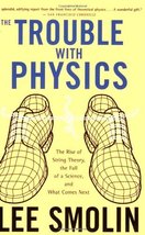 The Trouble With Physics: The Rise of String Theory, The Fall of a Science, and  image 1
