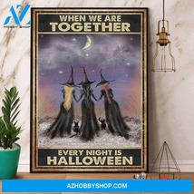 Witch When We Are Together Halloween Canvas And Poster - $49.99