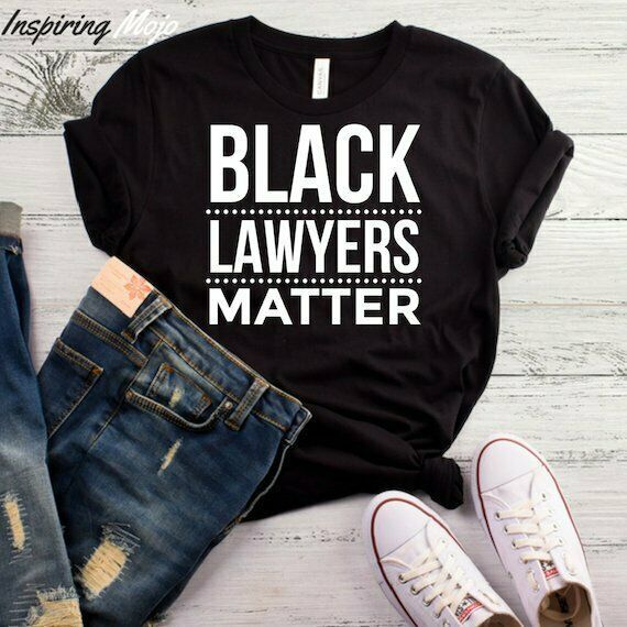 black lawyers matter t shirt