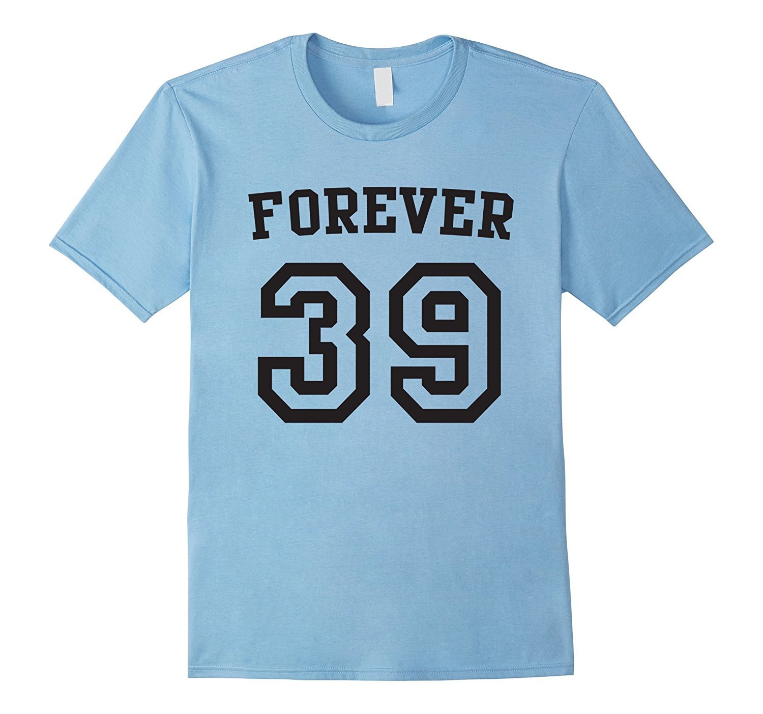 Best New Shirts - Forever 39 t-shirt Men - T-Shirts, Tank Tops