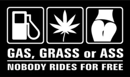 Gas Grass Or Ass Nobody Rides For Free Vinyl Decal Sticker Car Truck Window - $8.83