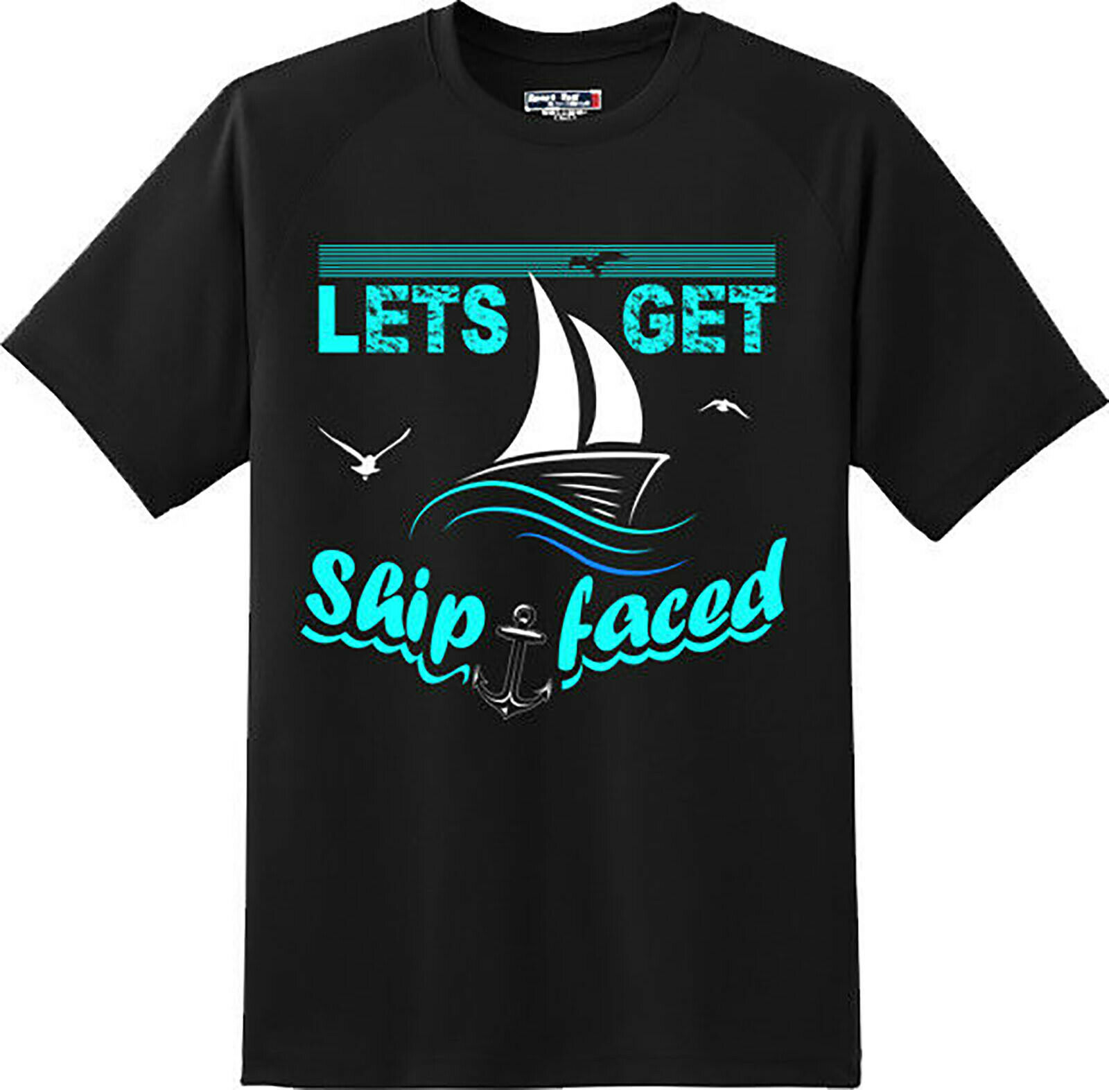 Funny Let's Get Ship Faced Sailing Boat T Shirt New Graphic Tee - T-Shirts