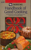 Maytag Handbook of Good Cooking (No Author Listed) - $4.82