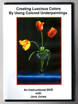 Creating Luscious Colors by Using Colored Underpaintings, Jane Jones dvd... - $47.50
