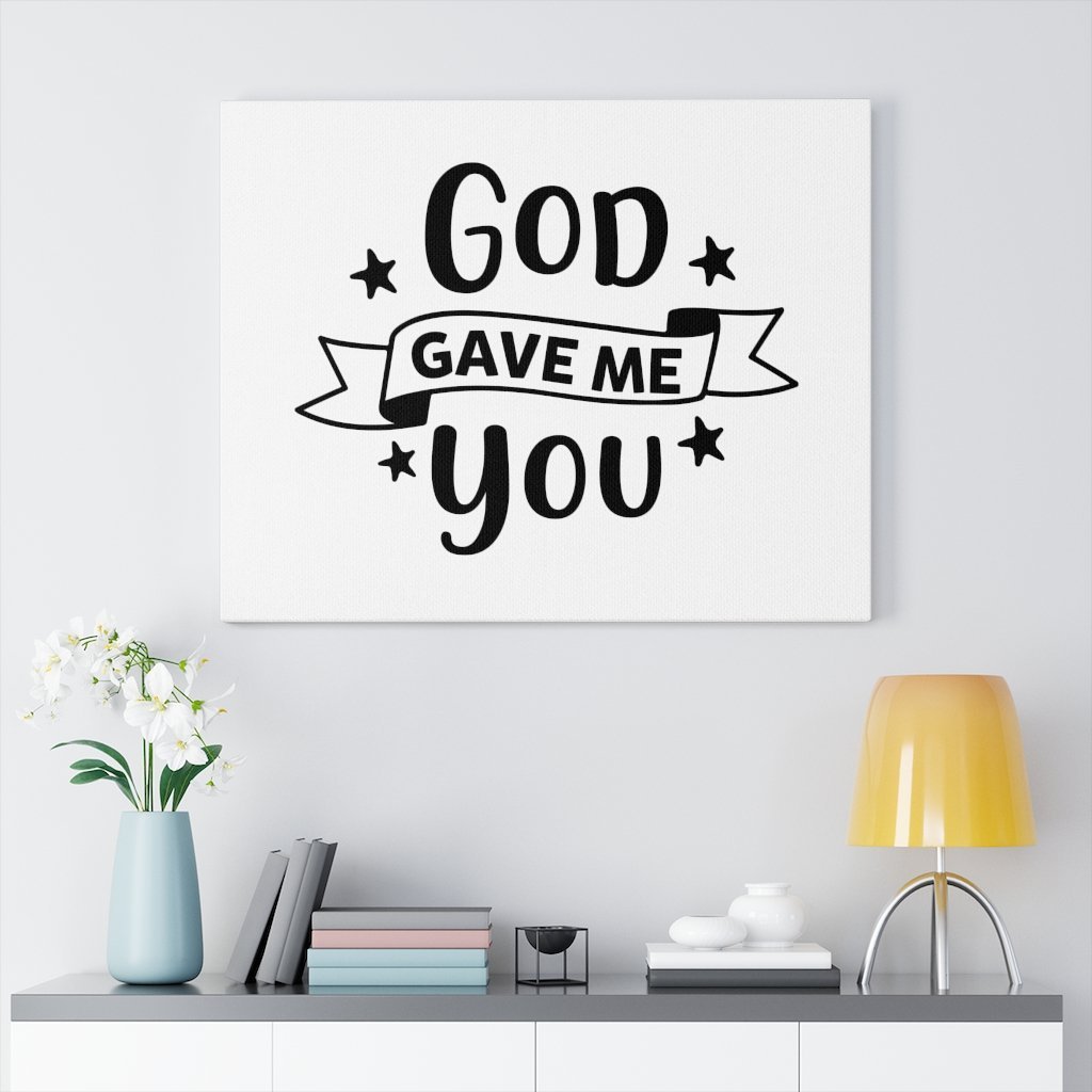 Scripture Canvas God Gave Me You Christian Wall Art Print Ready to Hang