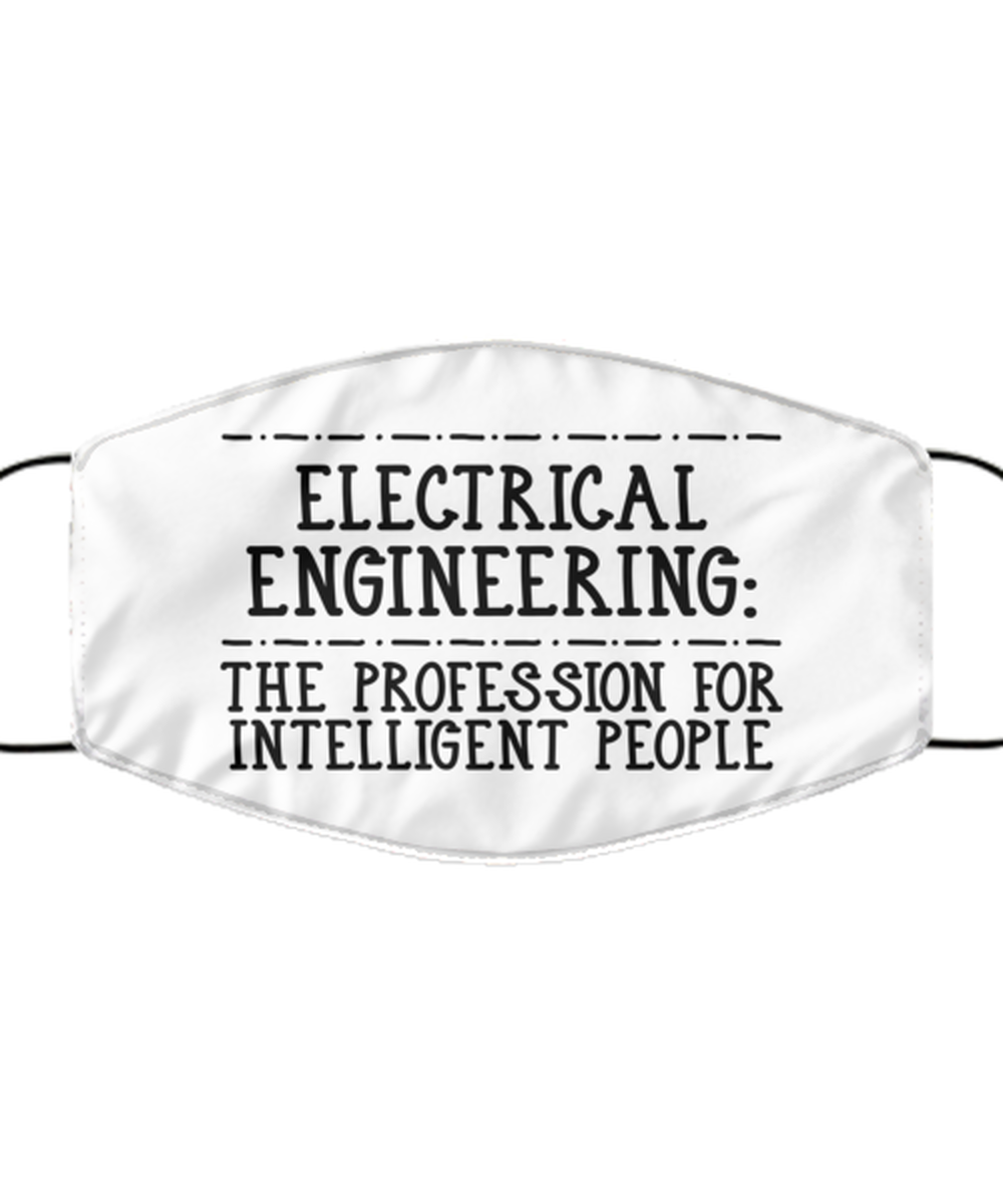 Funny Electrical Engineer Face Mask, The Profession For Intelligent People,