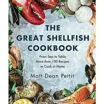 The Great Shellfish Cookbook:From Sea To Table More Than..By Matt Dean P... - $14.84
