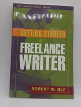 Getting Started As a Freelance Writer by Robert W. Bly paperback 2006 - $3.50