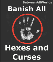 Rid Banish Hex Curses Evil Entities For Ultra Protection Betweenallworlds Spell - $149.25