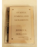 Of Souls, Symbols, and Sacraments Audio Cassette by Jeffrey R. Holland B... - $14.99