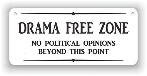 Drama Free Zone No Political Opinions Beyond This Point Sign By