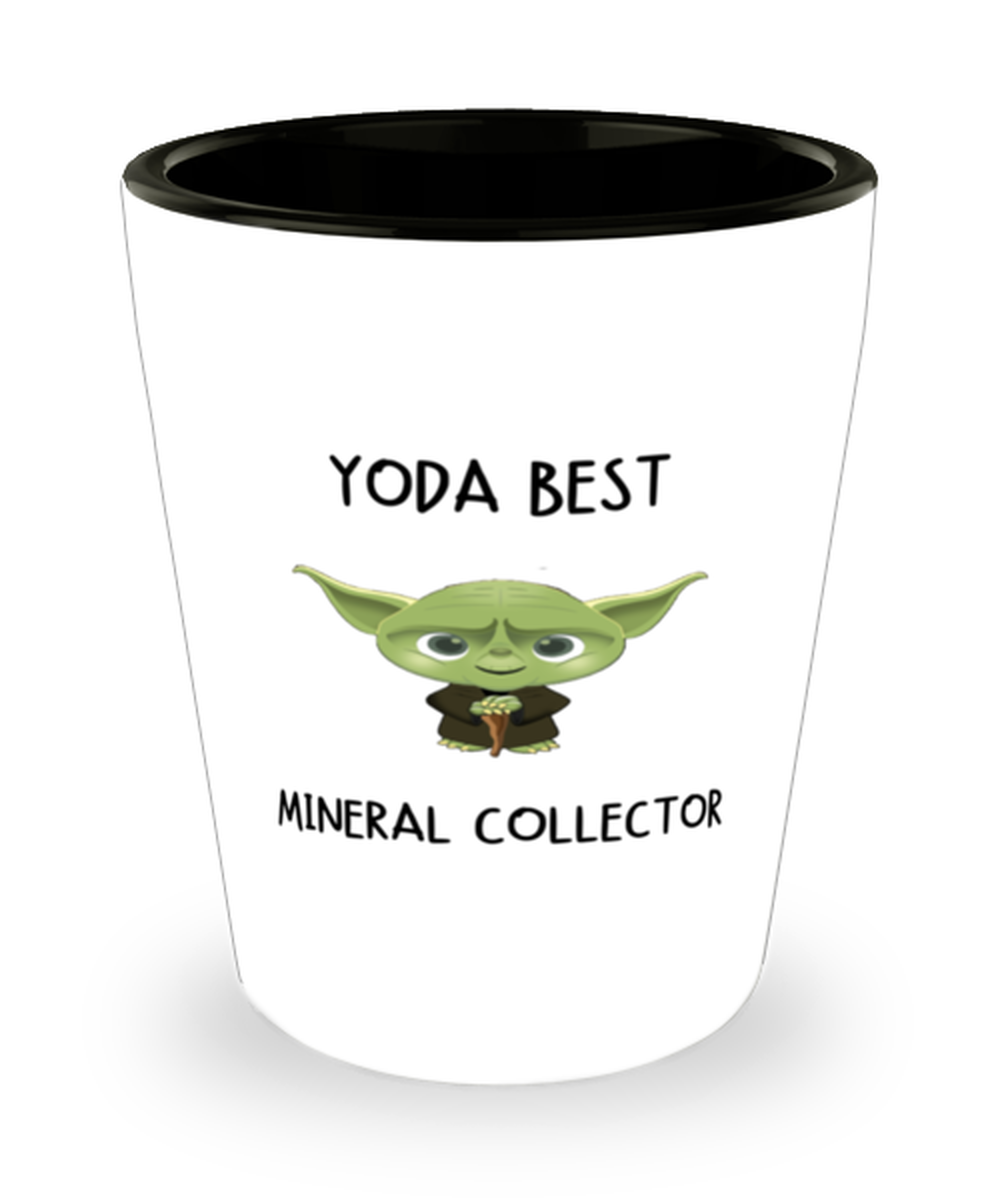 Mineral collector Shot Glass Yoda Best Mineral collector Gift for Men Women