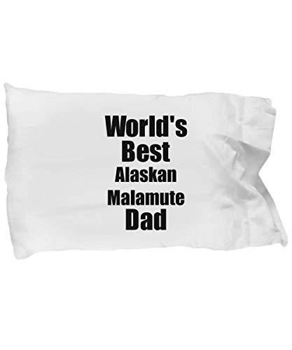 Alaskan Malamute Dad Pillowcase Worlds Best Dog Lover Funny Gift for Pet Owner P