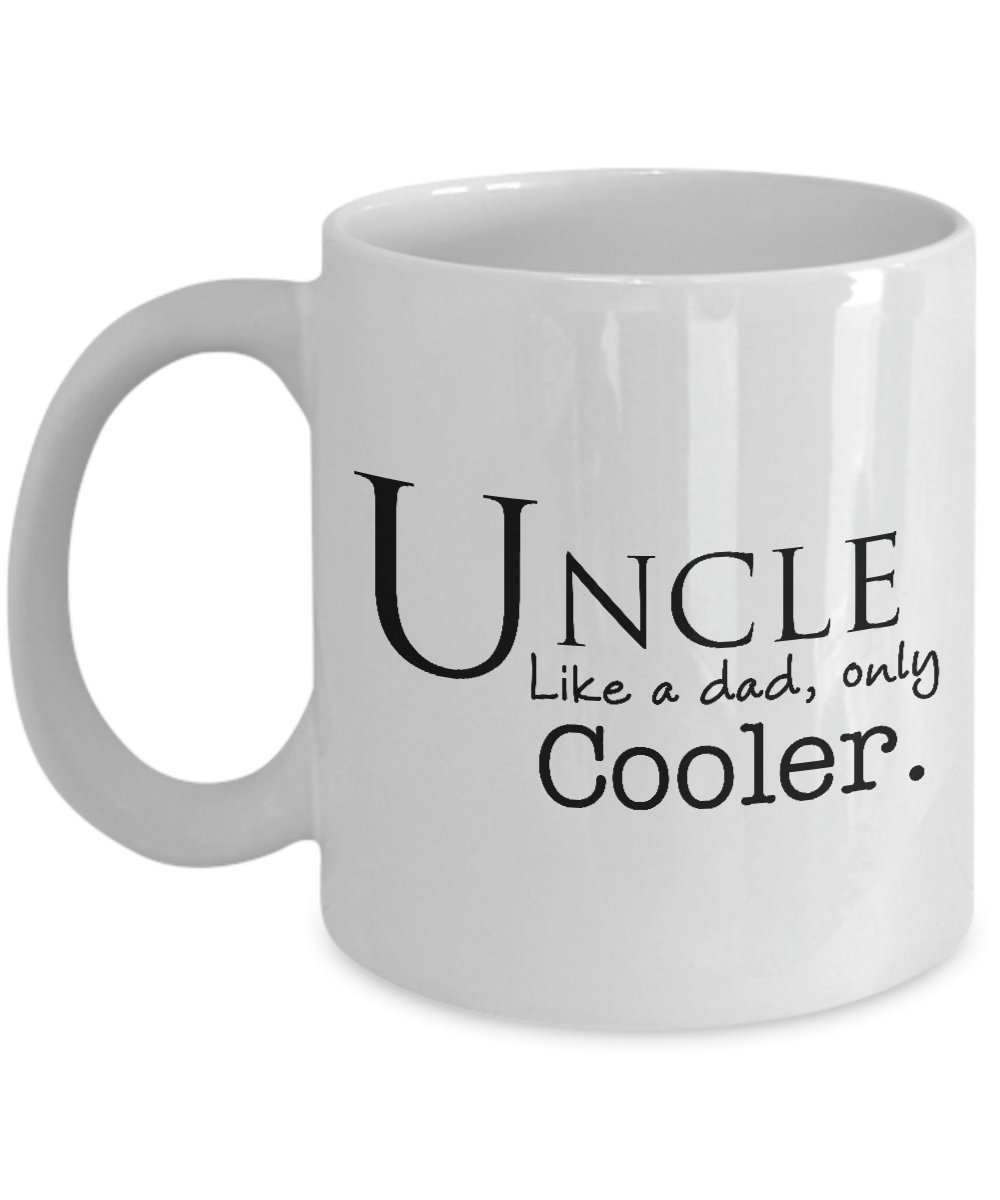 Fathers Day Gifts - Uncle like a dad, only Cooler - Best Mug for Uncles -11 oz.